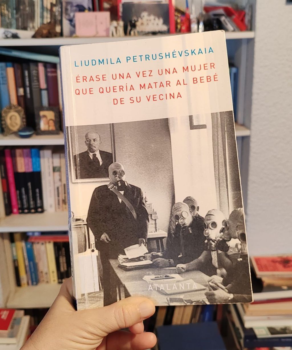 Liudmila Petrushévskaia – Érase una mujer que quería matar al bebé de su&nbsp;vecina