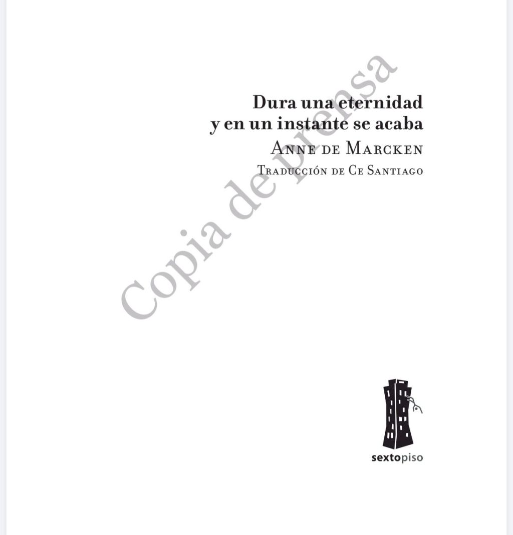Dura una eternidad y en un instante se acaba – Anne de&nbsp;Marcken